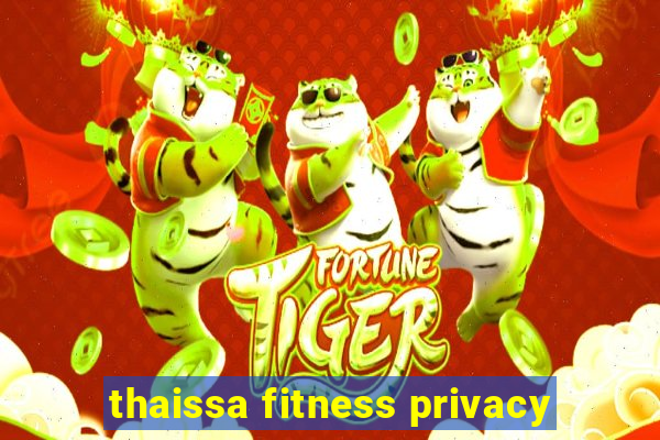 thaissa fitness privacy